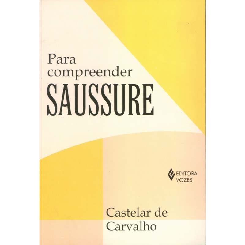 PARA COMPREENDER SAUSSURE: FUNDAMENTOS E VISÃO CRÍTICA