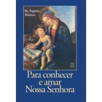 PARA CONHECER E AMAR NOSSA SENHORA