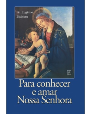 PARA CONHECER E AMAR NOSSA SENHORA