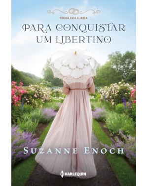 PARA CONQUISTAR UM LIBERTINO: (RECEBA ESTA ALIANÇA LIVRO 1)