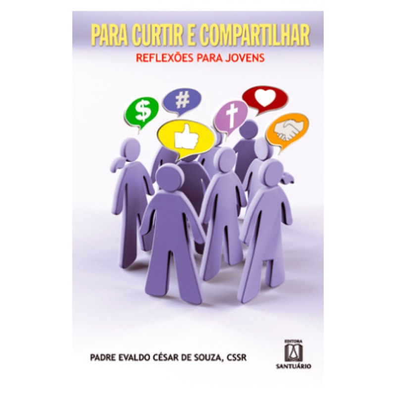 PARA CURTIR E COMPARTILHAR - REFLEXOES PARA JOVENS