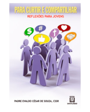 PARA CURTIR E COMPARTILHAR - REFLEXOES PARA JOVENS