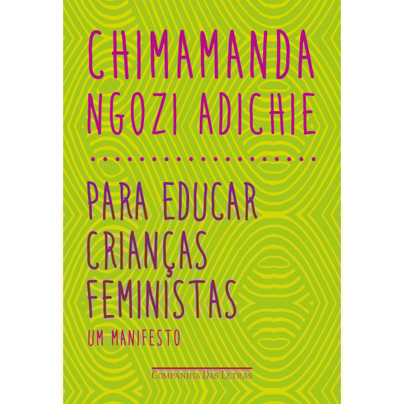 PARA EDUCAR CRIANÇAS FEMINISTAS