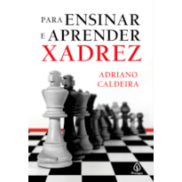 PARA ENSINAR E APRENDER XADREZ