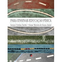 PARA ENSINAR EDUCAÇÃO FÍSICA: POSSIBILIDADES DE INTERVENÇÃO NA ESCOLA