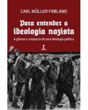 PARA ENTENDER A IDEOLOGIA NAZISTA
