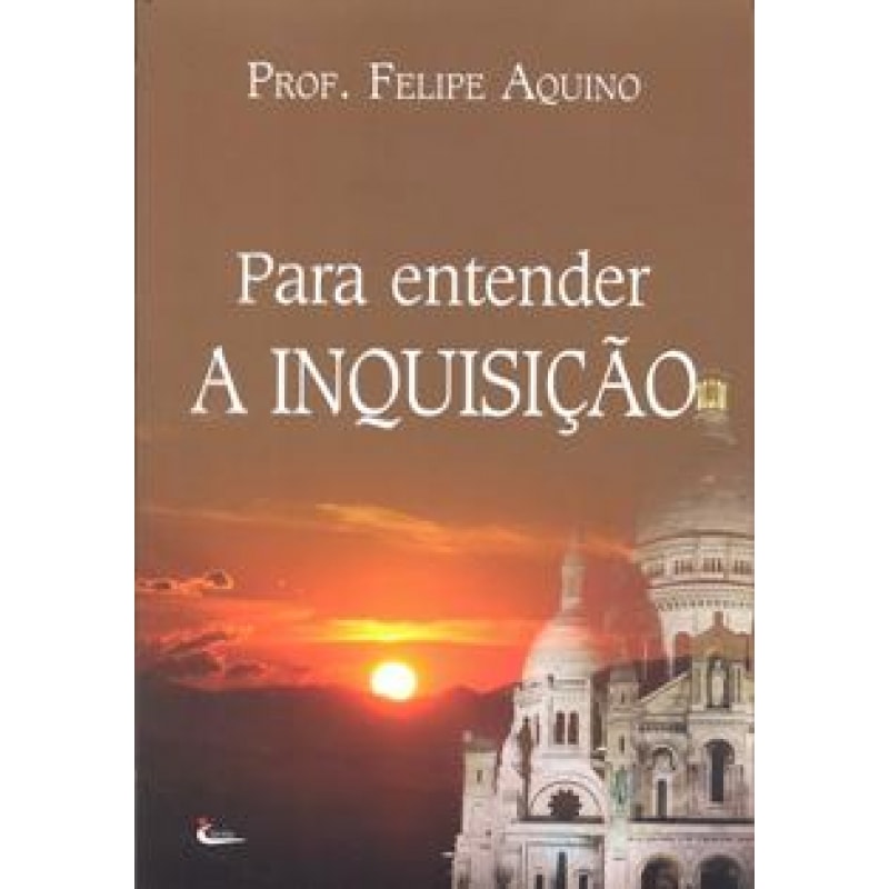 PARA ENTENDER A INQUISICAO PARA ENTENDER A INQUISICAO