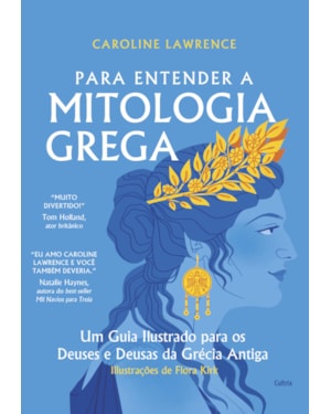 Para entender a mitologia grega: Um guia ilustrado para os deuses e deusas da Grécia antiga