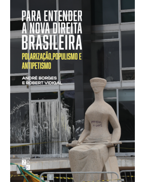 PARA ENTENDER A NOVA DIREITA BRASILEIRA: POLARIZAÇÃO, POPULISMO E ANTIPETISMO