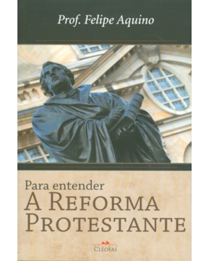 PARA ENTENDER A REFORMA PROTESTANTE