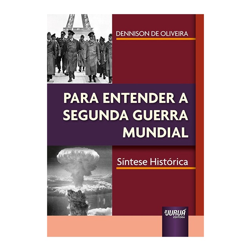 PARA ENTENDER A SEGUNDA GUERRA MUNDIAL - SÍNTESE HISTÓRICA