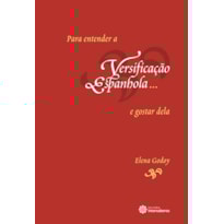 PARA ENTENDER A VERSIFICAÇÃO ESPANHOLA... E GOSTAR DELA