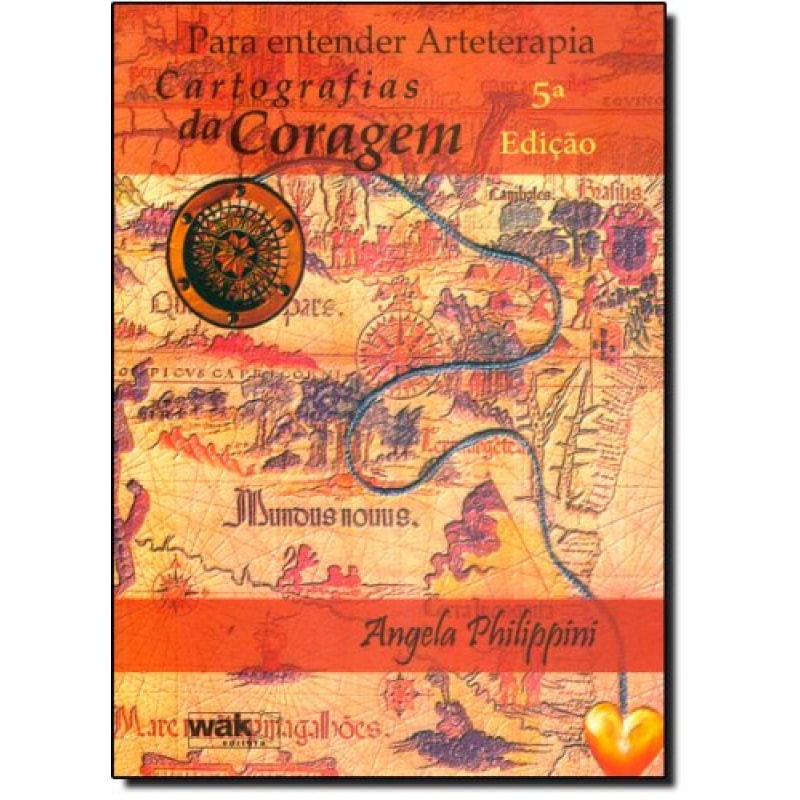 PARA ENTENDER ARTETERAPIA - CARTOGRAFIAS DA CORAGEM