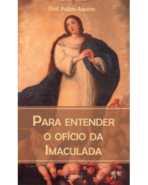 PARA ENTENDER O OFÍCIO DA IMACULADA
