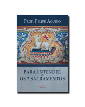 PARA ENTENDER OS SETE SACRAMENTOS