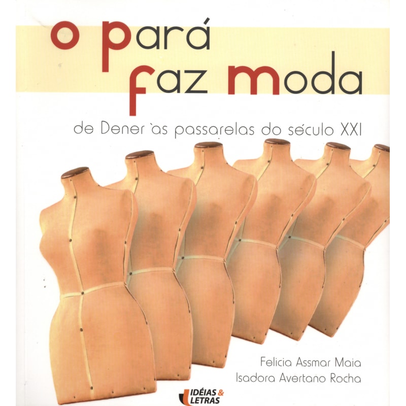 PARA FAZ MODA, O - DE DENER AS PASSARELAS DO SECULO XXI