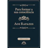 Para formar a sua consciência - aos rapazes