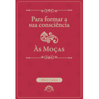Para formar a sua consciência - às moças