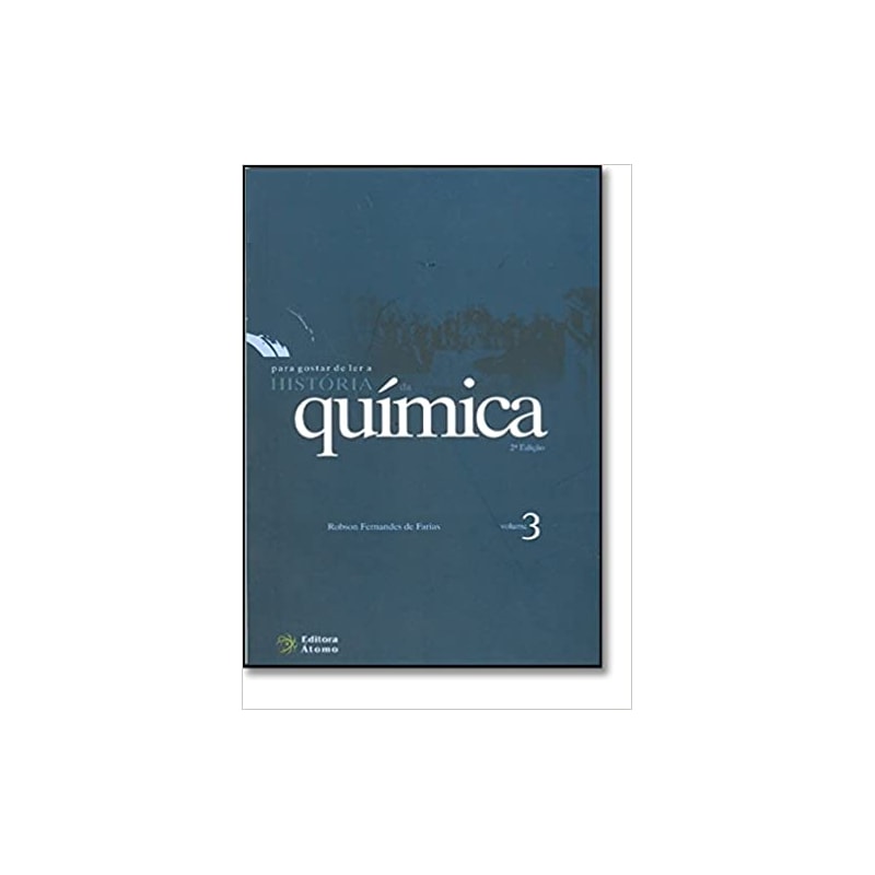 PARA GOSTAR DE LER A HISTORIA DA QUIMICA - VOLUME 3 - 2