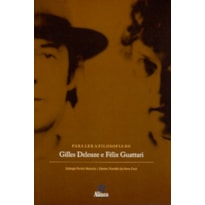 PARA LER A FILOSOFIA DE GILLES DELEUZE E FELIX GUATTARI - 1