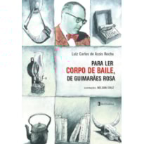 PARA LER CORPO DE BAILE, DE GUIMARÃES ROSA