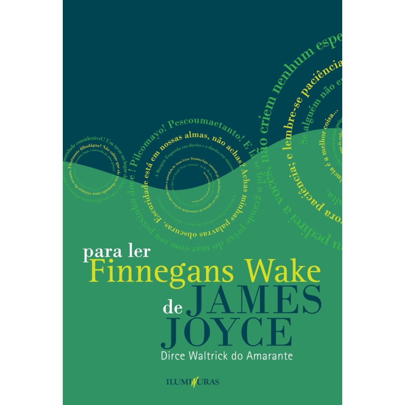PARA LER FINNEGANS WAKE DE JAMES JOYCE: SEGUIDO DE ANNA LIVIA PLURABELLE