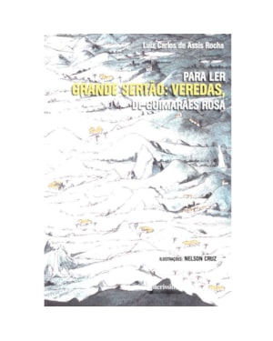 PARA LER GRANDE SERTÃO: VEREDAS, DE GUIMARÃES ROSA