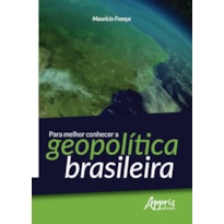 PARA MELHOR CONHECER A GEOPOLÍTICA BRASILEIRA