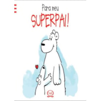 PARA MEU SUPERPAI!