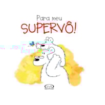 PARA MEU SUPERVÔ!