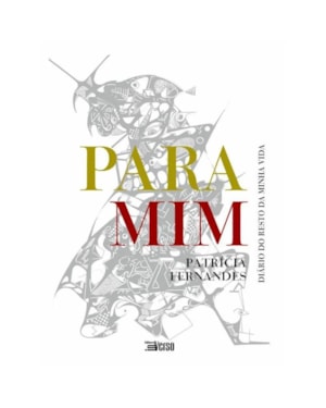 PARA MIM: DIÁRIO DO RESTO DA MINHA VIDA
