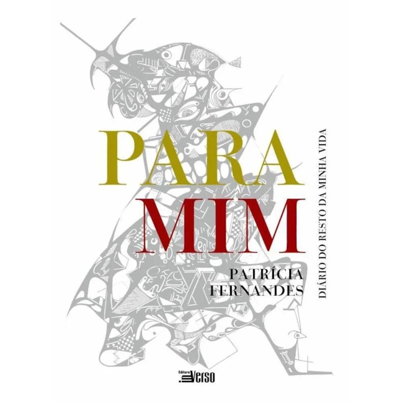 PARA MIM: DIÁRIO DO RESTO DA MINHA VIDA