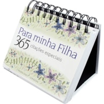 PARA MINHA FILHA : 365 CITAÇÕES ESPECIAIS