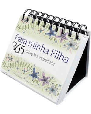 PARA MINHA FILHA : 365 CITAÇÕES ESPECIAIS