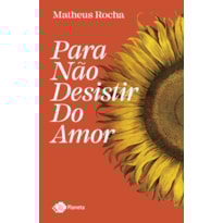 PARA NÃO DESISTIR DO AMOR