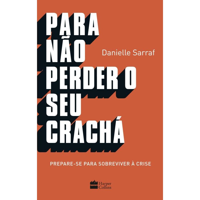 PARA NÃO PERDER SEU CRACHÁ: PREPARE-SE PARA SOBREVIVER À CRISE