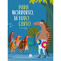 PARA NORBERTO, TÁ TUDO CERTO PARA NORBERTO, TÁ TUDO CERTO