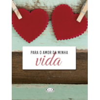 PARA O AMOR DA MINHA VIDA