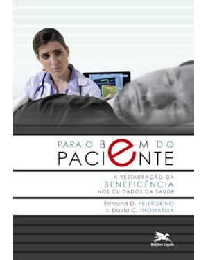 PARA O BEM DO PACIENTE: A RESTAURAÇÃO DA BENEFICÊNCIA NOS CUIDADOS DA SAÚDE