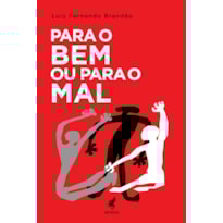 PARA O BEM OU PARA O MAL