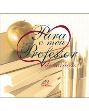 PARA O MEU PROFESSOR, DE CORAÇÃO