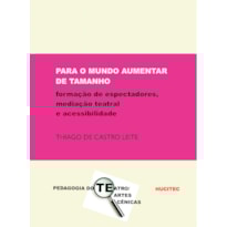 PARA O MUNDO AUMENTAR DE TAMANHO: FORMAÇÃO DE ESPECTADORES, MEDIAÇÃO TEATRAL E ACESSIBILIDADE