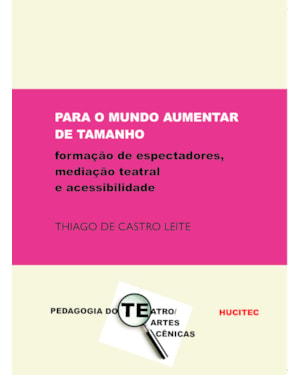 PARA O MUNDO AUMENTAR DE TAMANHO: FORMAÇÃO DE ESPECTADORES, MEDIAÇÃO TEATRAL E ACESSIBILIDADE