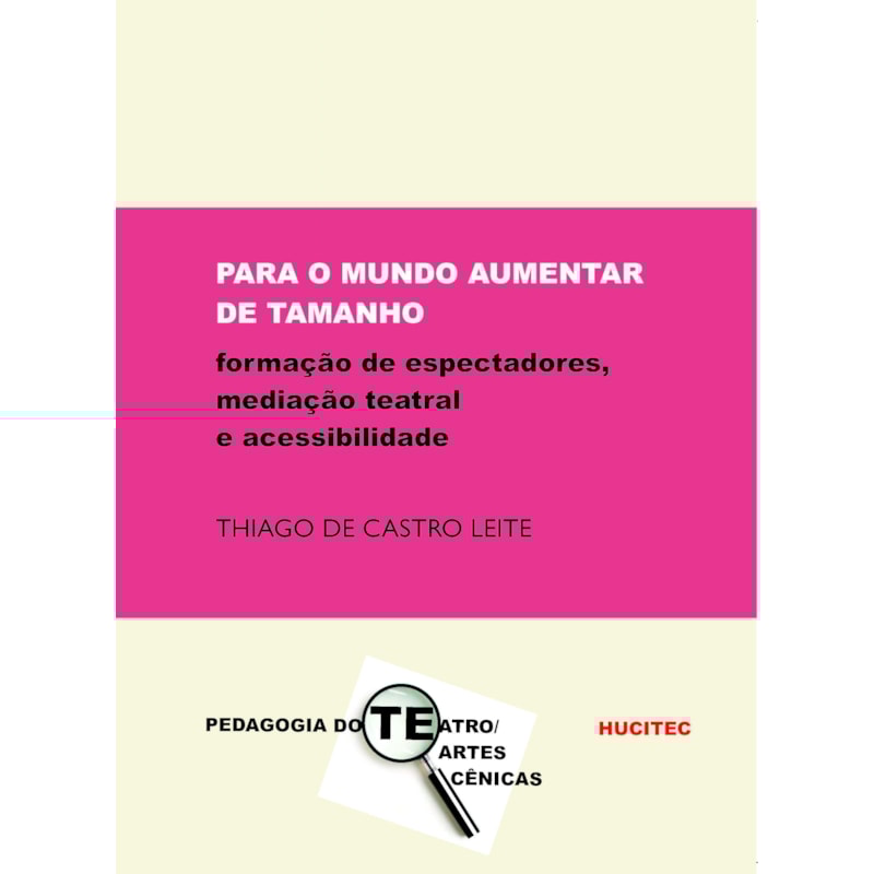 PARA O MUNDO AUMENTAR DE TAMANHO: FORMAÇÃO DE ESPECTADORES, MEDIAÇÃO TEATRAL E ACESSIBILIDADE