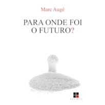 PARA ONDE FOI O FUTURO?