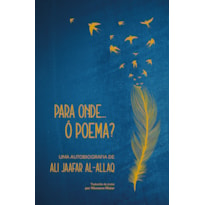 PARA ONDE... Ó POEMA?: UMA AUTOBIOGRAFIA