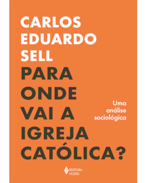 PARA ONDE VAI A IGREJA CATÓLICA?: UMA ANÁLISE SOCIOLÓGICA