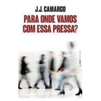 Para onde vamos com essa pressa?