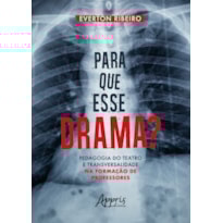 PARA QUE ESSE DRAMA? PEDAGOGIA DO TEATRO E TRANSVERSALIDADE NA FORMAÇÃO DE PROFESSORES