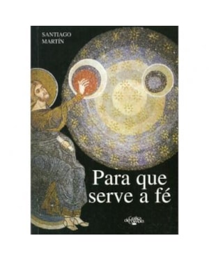 PARA QUE SERVE A FÉ